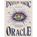 Instant Magic Oracle: Guidance to All of Life's Questions from Your Higher Self