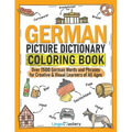 German Picture Dictionary Coloring Book: Over 1500 German Words and Phrases for Creative & Visual Learners of All Ages