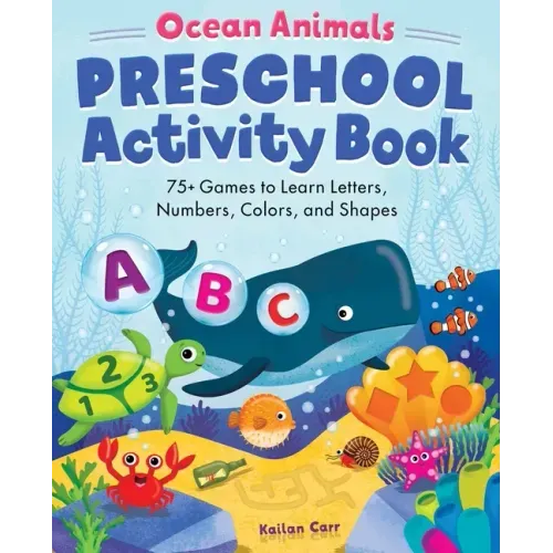 Ocean Animals Preschool Activity Book: 75 Games to Learn Letters, Numbers, Colors, and Shapes