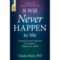 It Will Never Happen to Me: Growing Up with Addiction as Youngsters, Adolescents, and Adults