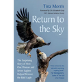 Return to the Sky: The Surprising Story of How One Woman and Seven Eaglets Helped Restore the Bald Eagle