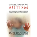 Understanding Autism: Useful Information for Dealing with Autism from Parents who Have Lived with it 24/7 with Four Children in the Autistic Spectrum