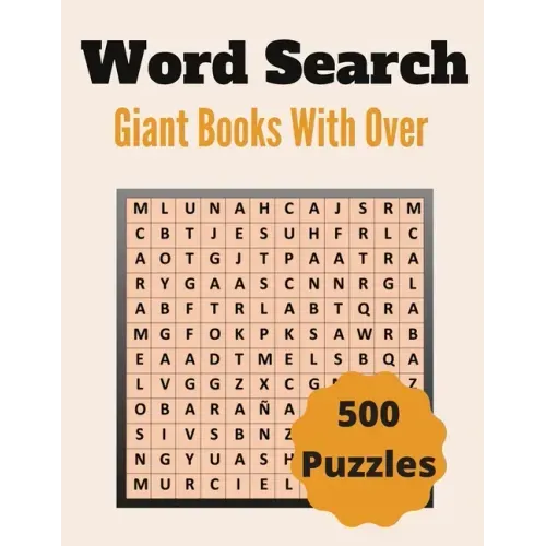 Giant Word Search Books With Over 500 Puzzles: Over 500 Unique Words Brain-Bending Word Search Puzzles to Have Fun and Relief Daily Stress (Word Searc