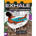 Exhale: A Self Care Coloring Book Celebrating Black Women, Brown Women and Good Vibes