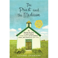 The Priest and the Medium: The Amazing True Story of Psychic Medium B. Anne Gehman and Her Husband, Former Jesuit Priest Wayne Knoll, Ph.D.
