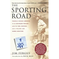 The Sporting Road: Travels Across America in an Airstream Trailer--With Fly Rod, Shotgun, and a Yellow Lab Named Sweetzer