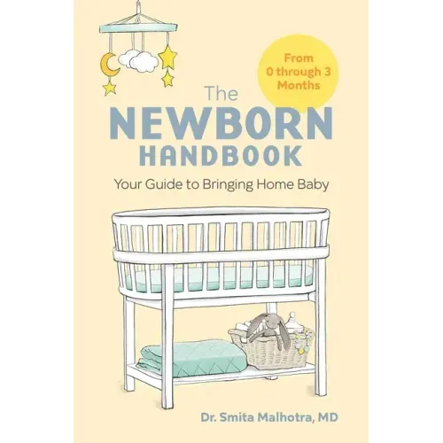 The Newborn Handbook: Your Guide to Bringing Home Baby