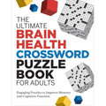 The Ultimate Brain Health Crossword Puzzle Book for Adults: Engaging Puzzles to Improve Memory and Cognitive Function