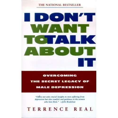 I Don't Want to Talk about It: Overcoming the Secret Legacy of Male Depression