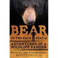 Bear in the Back Seat: Adventures of a Wildlife Ranger in the Great Smoky Mountains National Park