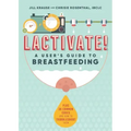 Lactivate!: A User's Guide to Breastfeeding