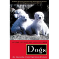 Dogs: A New Understanding of Canine Origin, Behavior and Evolution