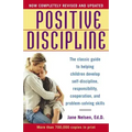 Positive Discipline: The Classic Guide to Helping Children Develop Self-Discipline, Responsibility, Cooperation, and Problem-Solving Skills