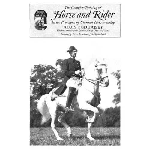 Complete Training of Horse and Rider in the Principles of Classical Horsemanship: In the Principles of Classical Horsemanship