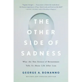 The Other Side of Sadness: What the New Science of Bereavement Tells Us about Life After Loss