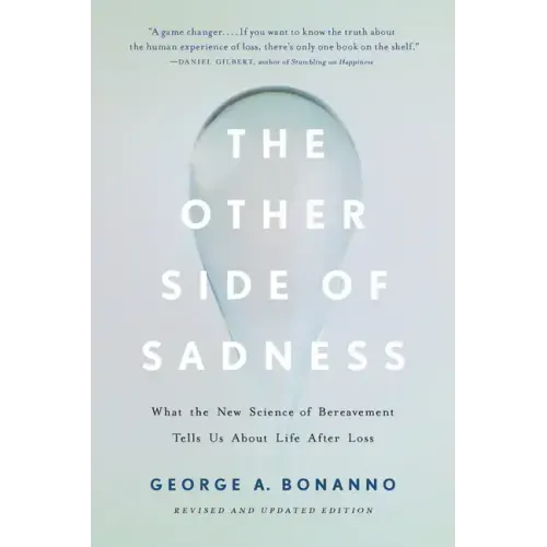 The Other Side of Sadness: What the New Science of Bereavement Tells Us about Life After Loss