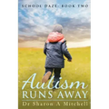 Autism Runs Away: Book 2 of the School Daze Series