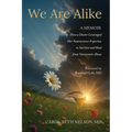 We Are Alike: How A Doctor Leveraged her Neuroscience Expertise to Survive and Heal from Narcissistic Abuse