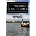 Fly Fishing Central Florida's Freshwater