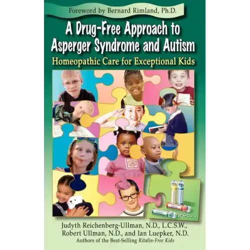 A Drug-Free Approach to Asperger Syndrome and Autism: Homeopathic Care for Exceptional Kids