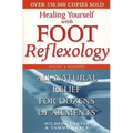 Healing Yourself with Foot Reflexology, Revised and Expanded: All-Natural Relief for Dozens of Ailments