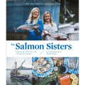The Salmon Sisters: Feasting, Fishing, and Living in Alaska: A Cookbook with 50 Recipes