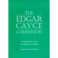 The Edgar Cayce Companion: A Comprehensive Treatise of the Edgar Cayce Readings