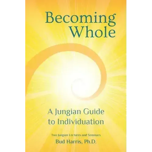 Becoming Whole: A Jungian Guide to Individuation