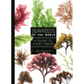 Seaweeds of the World: A Guide to Every Order