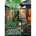 Create Your Own Japanese Garden: A Practical Guide