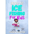Intro to Ice Fishing for Kids