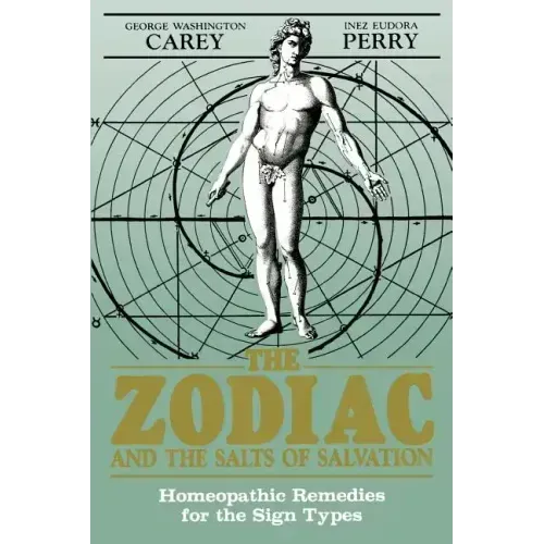 The Zodiac and the Salts of Salvation: Homeopathic Remedies for the Sign Types