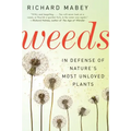 Weeds: In Defense of Nature's Most Unloved Plants