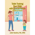 Toilet Training Your Child with Special Needs: A Guide for Parents