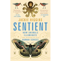 Sentient: How Animals Illuminate the Wonder of Our Human Senses