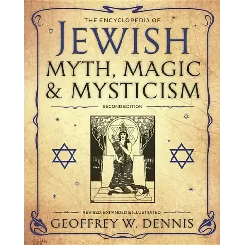 The Encyclopedia of Jewish Myth, Magic & Mysticism: Second Edition