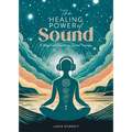 The Healing Power of Sound: A Beginner's Guide to Sound Therapy