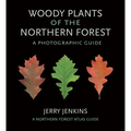 Woody Plants of the Northern Forest: A Photographic Guide