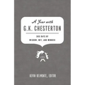 A Year with G. K. Chesterton: 365 Days of Wisdom, Wit, and Wonder