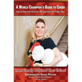 A World Champion's Guide to Chess: Step-By-Step Instructions for Winning Chess the Polgar Way!
