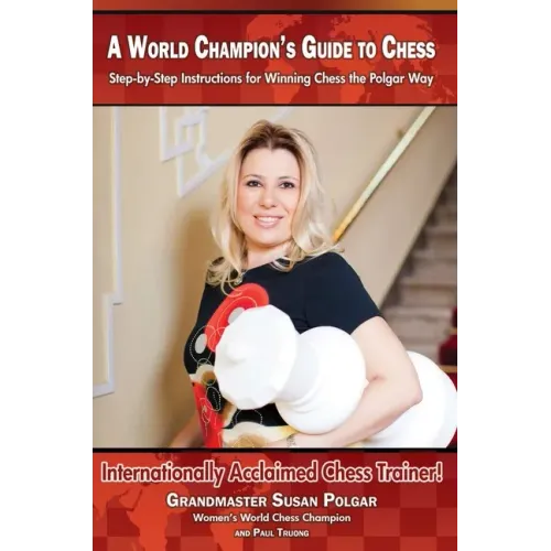 A World Champion's Guide to Chess: Step-By-Step Instructions for Winning Chess the Polgar Way!