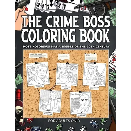 The Crime Boss Coloring Book: Mos: Most Notorious Mafia Bosses of the 20th Century.