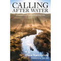 Calling After Water: Dispatches from a Fishing Life