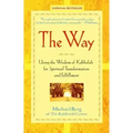 The Way: Using the Wisdom of Kabbalah for Spiritual Transformation and Fulfillment