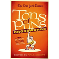 The New York Times Tons of Puns Crosswords: 75 Punny Puzzles from the Pages of the New York Times