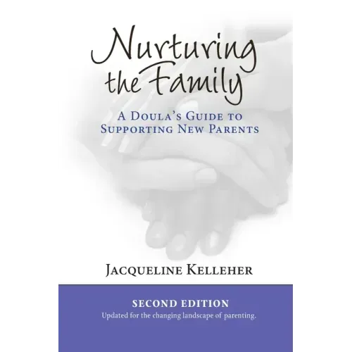 Nurturing the Family: A Doula's Guide to Supporting New Parents