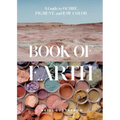 Book of Earth: A Guide to Ochre, Pigment, and Raw Color