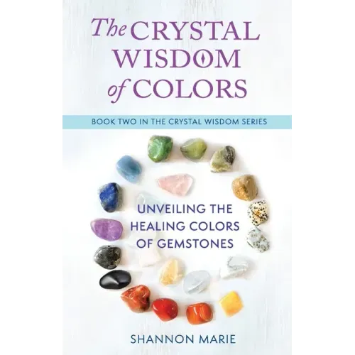 The Crystal Wisdom of Colors: Unveiling the Healing Colors of Gemstones