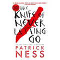 The Knife of Never Letting Go: With Bonus Short Story