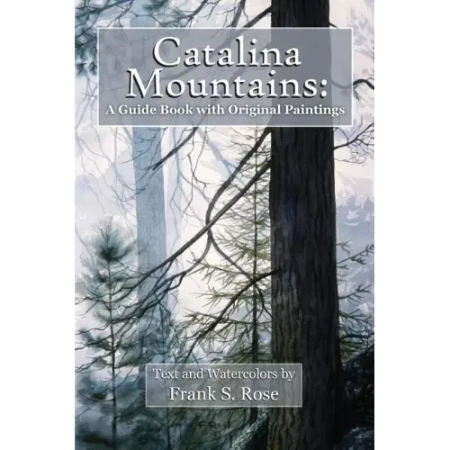 Catalina Mountains: A Guide Book with Original Watercolors